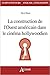 La construction de l'Ouest américain dans le cinéma hollywoodien