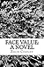 Face Value: A Novel