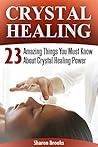 Crystal Healing: 23 Amazing Things You Must Know About Crystal Healing Power