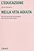 L'educazione nella vita adulta: Per una teoria fenomenologica dei vissuti e delle origini