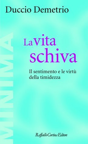 La vita schiva: Il sentimento e le virtù della timidezza (Paperback)