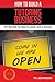 How to Build a Tutoring Business (Special Edition): The Only Book You Need to Launch, Grow & Succeed