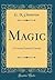 Magic: A Comedy Fantastic Comedy (Classic Reprint)