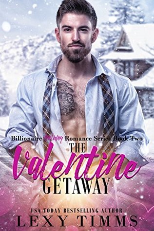 The Valentine Getaway (Billionaire Holiday, #2)