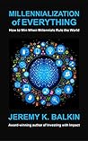 Millennialization of Everything: How to Win When Millennials Rule the World