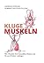 Kluge Muskeln: Wie Muskeln Ihre Gesundheit fördern und Sie um 20 Jahre verjüngen (German Edition)
