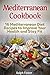 Mediterranean Cookbook: 16 Mediterranean Diet Recipes to Improve Your Health and Stay Fit