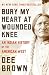 Bury My Heart at Wounded Knee: An Indian History of the American West