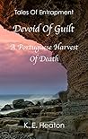 Devoid Of Guilt: A Portuguese Harvest Of Death (Tales Of Entrapment Book 3) Devoid Of Guilt: A Portuguese Harvest Of Death (Tales Of Entrapment Book 3)