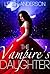 The Vampire's Daughter by Leigh  Anderson