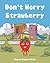 Don't Worry Strawberry