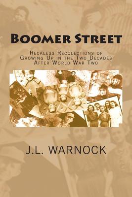 Boomer Street: Reckless Recolections of Growing Up in the Two Decades After World War Two