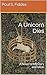 A Unicorn Dies: A Novel of ...
