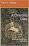 A Unicorn Dies: A...