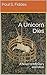A Unicorn Dies by Paul S. Fiddes