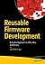Reusable Firmware Developme...