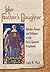 Her Father’s Daughter: Gender, Power, and Religion in the Early Spanish Kingdoms