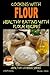 Cooking with Flour - Healthy Eating with Flour Recipes