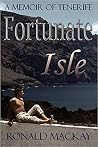 Fortunate Isle: A Memoir of Tenerife Fortunate Isle: A Memoir of Tenerife