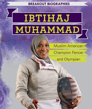 Ibtihaj Muhammad: Muslim American, Champion Fencer, and Olympian