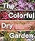 The Colorful Dry Garden: Ov...