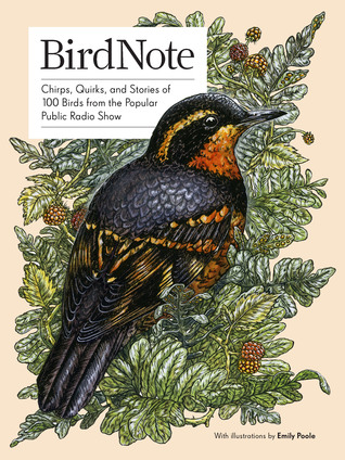 BirdNote: Chirps, Quirks, and Stories of 100 Birds from the Popular Public Radio Show (Hardcover)