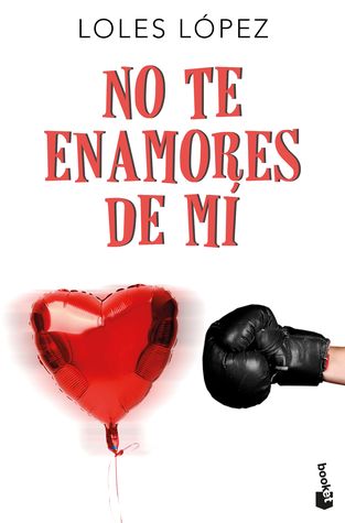 Portada de No te enamores de mí, de Loles López