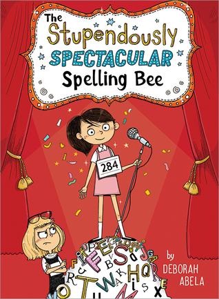 The Stupendously Spectacular Spelling Bee (The Spectacular Spelling Bee, 1)