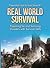 Real World Survival Tips and Survival Guide: Preparing for and Surviving Disasters with Survival Skills (Disaster Preparation and Survival)