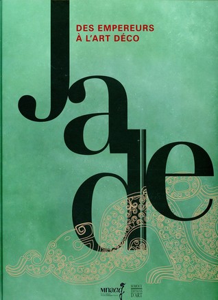 Jade - Des empereurs à l'Art déco