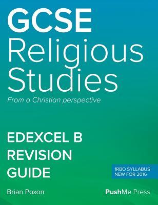 GCSE (9-1) in Religious Studies REVISION GUIDE: Level 1/Level 2 from a Christian perspective PEARSON EDEXCEL B (1RB0)