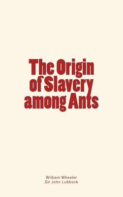 The Origin of Slavery among Ants (Paperback)
