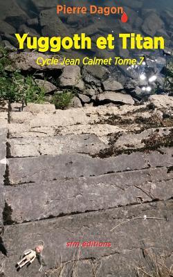 Yuggoth et Titan: Cycle Jean Calmet Tome 7 (Romans lovecraftiens : Jean Calmet détective de l'étrange) (French Edition)