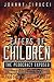 Eaters of Children: The Pedocracy Exposed: How access to power is granted through the rape, torture and ritualistic slaughter of the innocent.