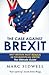 The Case Against Brexit by Marc Sidwell