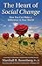 The Heart of Social Change: How to Make a Difference in Your World (Nonviolent Communication Guides)