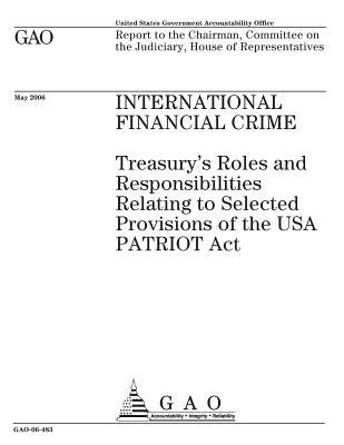 International Financial Crime: Treasury's Roles and Responsibilities Relating to Selected Provisions of the USA Patriot ACT