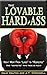 The Lovable Hard-ass by J.T. O'Donnell