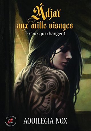 Adjaï aux mille visages tome 1: Ceux qui changent (Imaginaire) (French Edition)