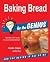 Baking Bread for the GENIUS