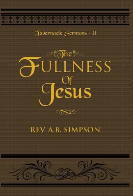 The Fullness of Jesus: Tabernacle Sermons II