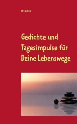 Gedichte und Tagesimpulse für Deine Lebenswege (German Edition)