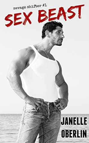 Sex Beast: Savage Shifter #1 (Kindle Edition)