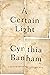 A Certain Light: A Memoir o...