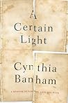 A Certain Light: A Memoir of Family, Loss, and Hope