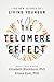 The Telomere Effect: A Revolutionary Approach to Living Younger, Healthier, Longer