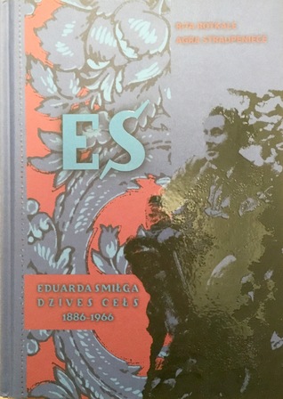 ES Eduarda Smiļģa dzīves ceļš 1886-1966 (Hardcover)
