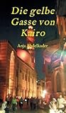 Die gelbe Gasse von Kairo (German Edition)