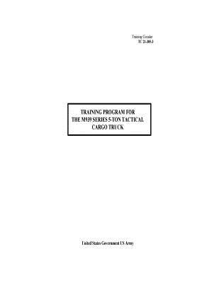 Training Circular TC 21-305-3 Training Program For The M939 Series 5-Ton Tactical Cargo Truck