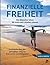 Finanzielle Freiheit: Wie Menschen leben, die nicht mehr arbeiten müssen (German Edition)